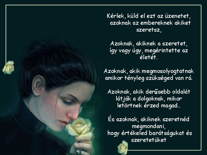 Kérlek, küld el ezt az üzenetet, azoknak az embereknek akiket szeretsz, Azoknak, akiknek a