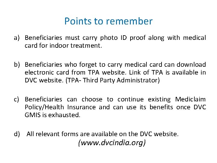 Points to remember a) Beneficiaries must carry photo ID proof along with medical card