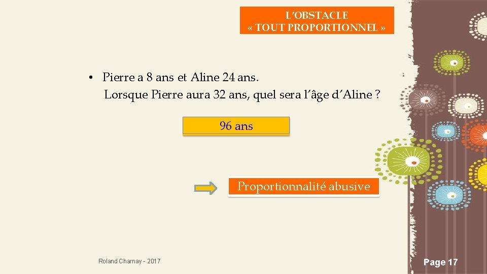 L’OBSTACLE « TOUT PROPORTIONNEL » • Pierre a 8 ans et Aline 24 ans.