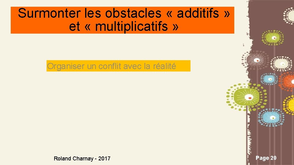 Surmonter les obstacles « additifs » et « multiplicatifs » Organiser un conflit avec