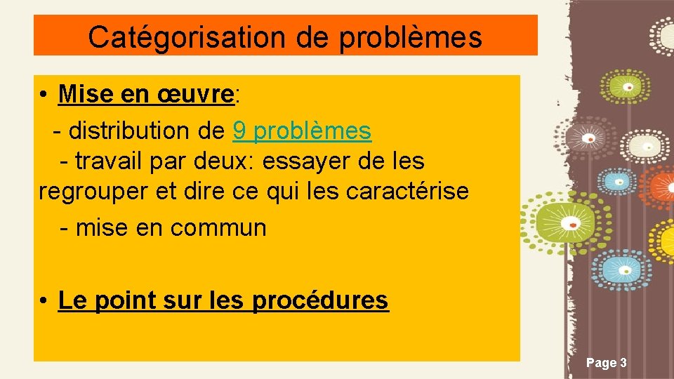 Catégorisation de problèmes • Mise en œuvre: - distribution de 9 problèmes - travail