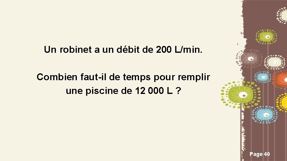 Un robinet a un débit de 200 L/min. Combien faut-il de temps pour remplir