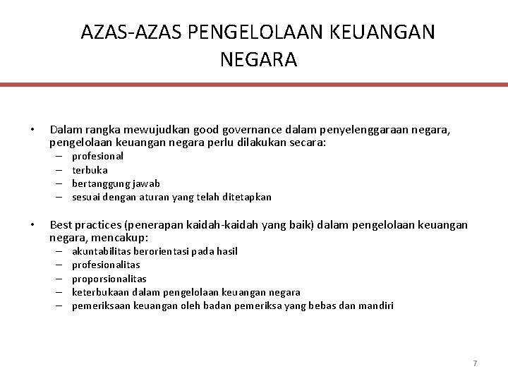 AZAS-AZAS PENGELOLAAN KEUANGAN NEGARA • Dalam rangka mewujudkan good governance dalam penyelenggaraan negara, pengelolaan