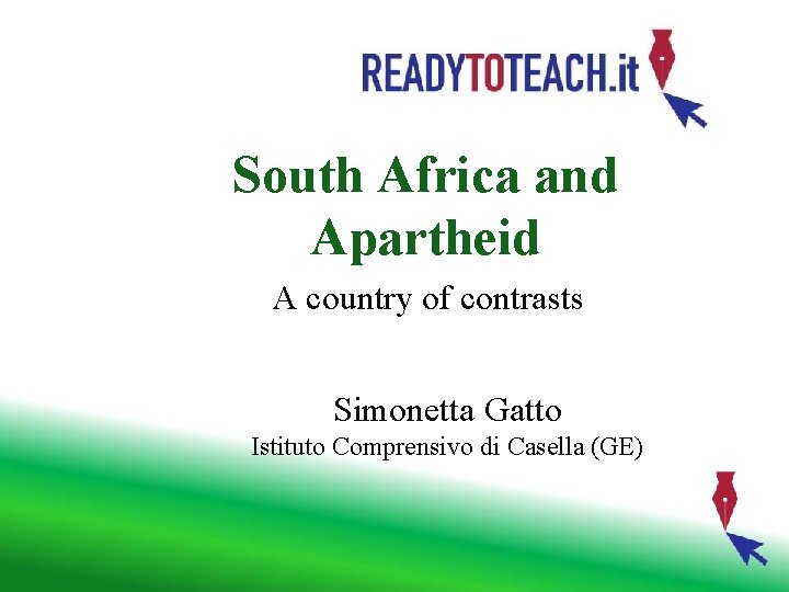 South Africa and Apartheid A country of contrasts Simonetta Gatto Istituto Comprensivo di Casella