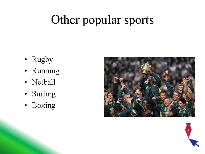 Other popular sports • • • Rugby Running Netball Surfing Boxing 