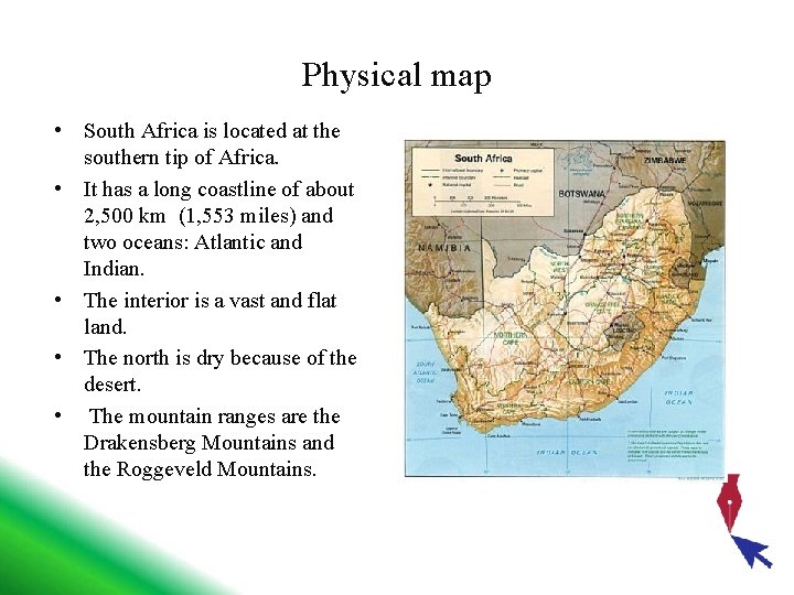 Physical map • South Africa is located at the southern tip of Africa. •