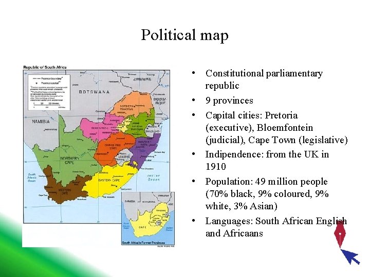 Political map • Constitutional parliamentary republic • 9 provinces • Capital cities: Pretoria (executive),