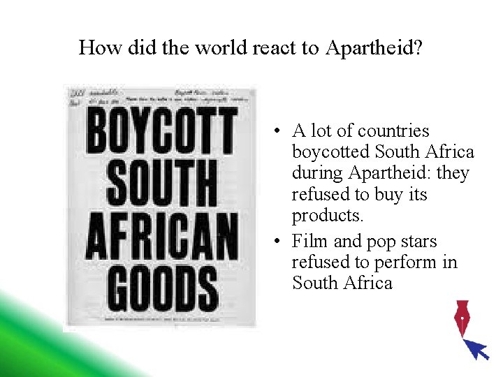 How did the world react to Apartheid? • A lot of countries boycotted South How did the world react to Apartheid? • A lot of countries boycotted South