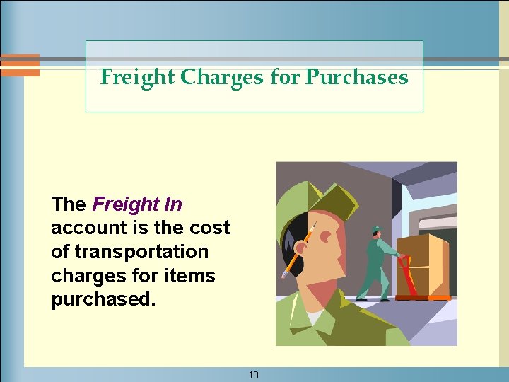 Freight Charges for Purchases The Freight In account is the cost of transportation charges