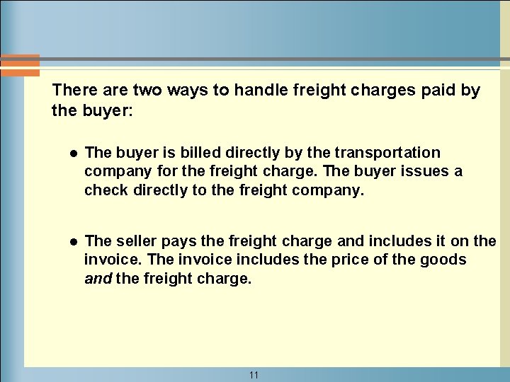 There are two ways to handle freight charges paid by the buyer: l The