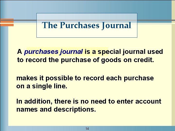 The Purchases Journal A purchases journal is a special journal used to record the