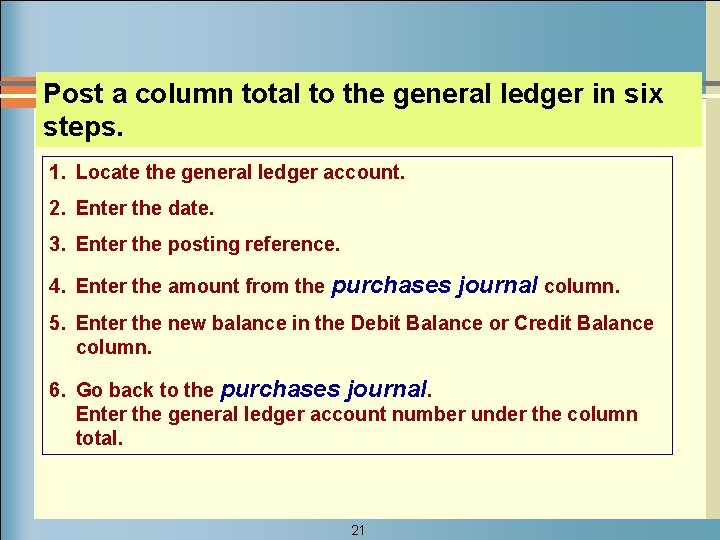 Post a column total to the general ledger in six steps. 1. Locate the