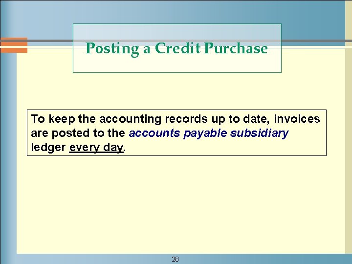 Posting a Credit Purchase To keep the accounting records up to date, invoices are