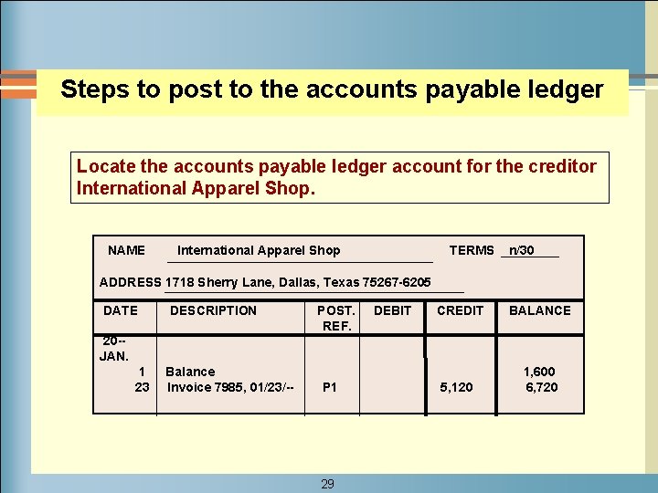 Steps to post to the accounts payable ledger Locate the accounts payable ledger account