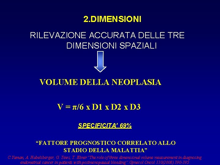 2. DIMENSIONI RILEVAZIONE ACCURATA DELLE TRE DIMENSIONI SPAZIALI VOLUME DELLA NEOPLASIA V = π/6