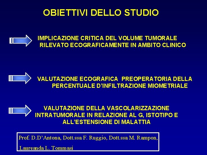 OBIETTIVI DELLO STUDIO IMPLICAZIONE CRITICA DEL VOLUME TUMORALE RILEVATO ECOGRAFICAMENTE IN AMBITO CLINICO VALUTAZIONE