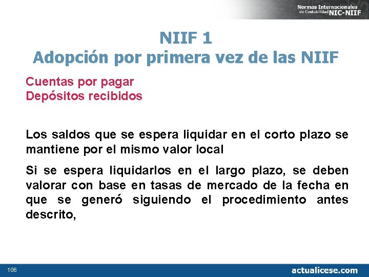 NIIF 1 Adopción por primera vez de las NIIF Cuentas por pagar Depósitos recibidos