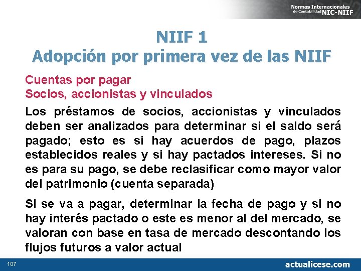 NIIF 1 Adopción por primera vez de las NIIF Cuentas por pagar Socios, accionistas