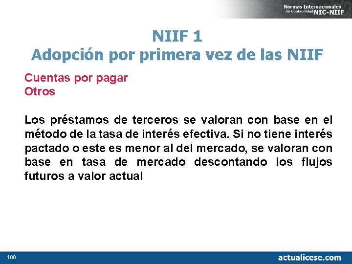 NIIF 1 Adopción por primera vez de las NIIF Cuentas por pagar Otros Los