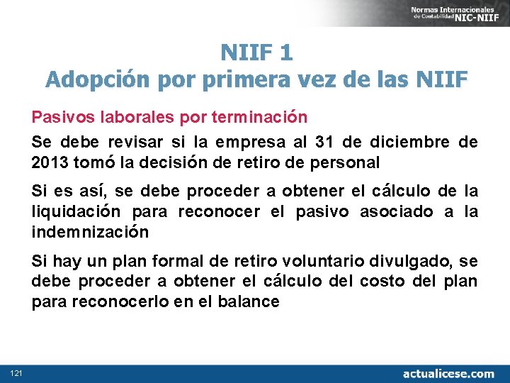 NIIF 1 Adopción por primera vez de las NIIF Pasivos laborales por terminación Se