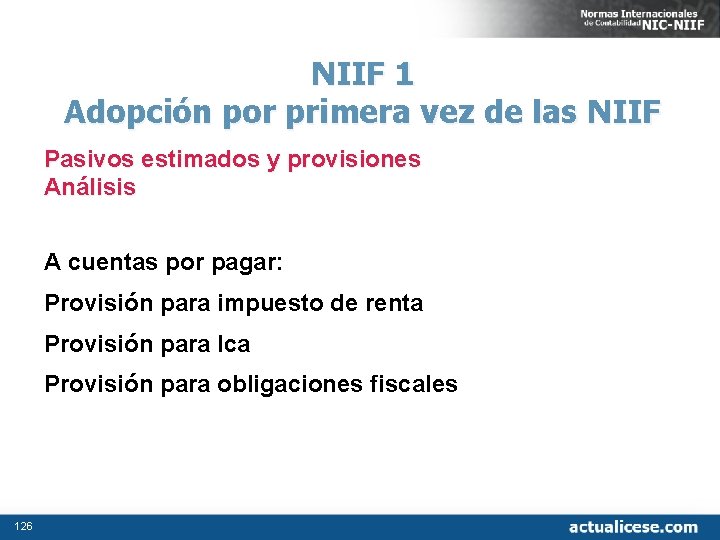 NIIF 1 Adopción por primera vez de las NIIF Pasivos estimados y provisiones Análisis