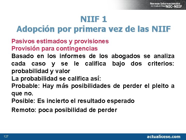 NIIF 1 Adopción por primera vez de las NIIF Pasivos estimados y provisiones Provisión