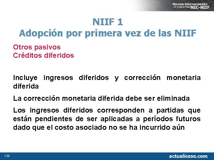 NIIF 1 Adopción por primera vez de las NIIF Otros pasivos Créditos diferidos Incluye