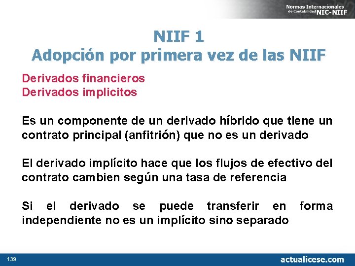 NIIF 1 Adopción por primera vez de las NIIF Derivados financieros Derivados implicitos Es