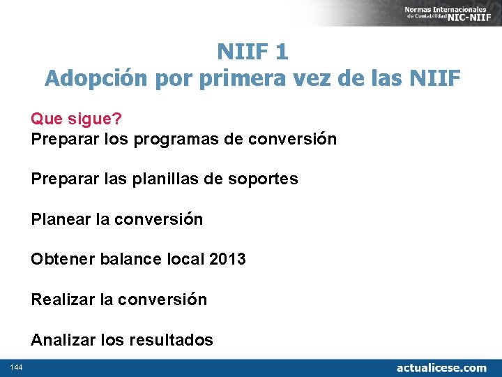 NIIF 1 Adopción por primera vez de las NIIF Que sigue? Preparar los programas