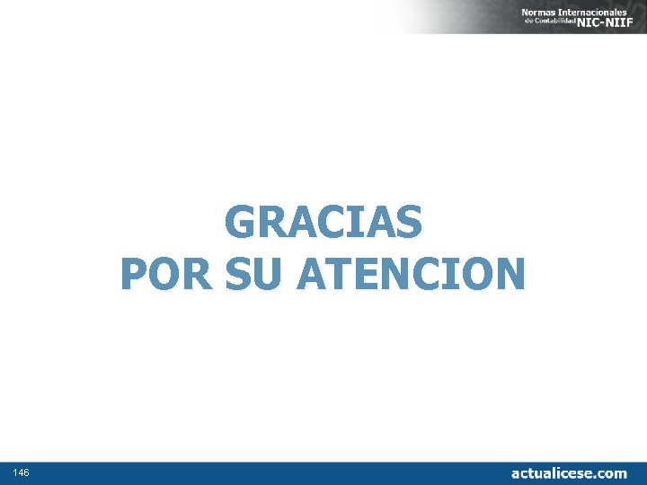GRACIAS POR SU ATENCION 146 