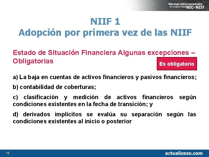 NIIF 1 Adopción por primera vez de las NIIF Estado de Situación Financiera Algunas