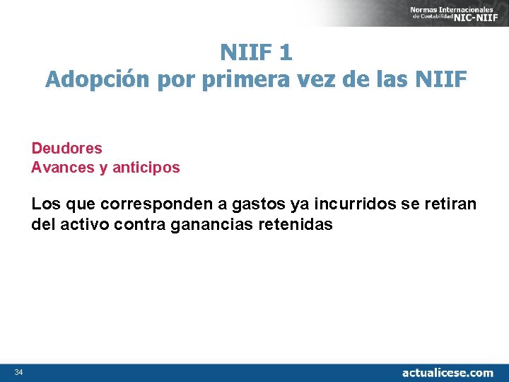 NIIF 1 Adopción por primera vez de las NIIF Deudores Avances y anticipos Los