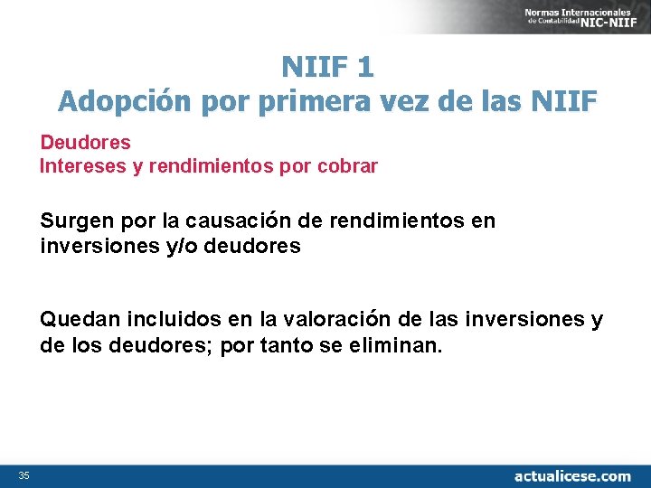 NIIF 1 Adopción por primera vez de las NIIF Deudores Intereses y rendimientos por