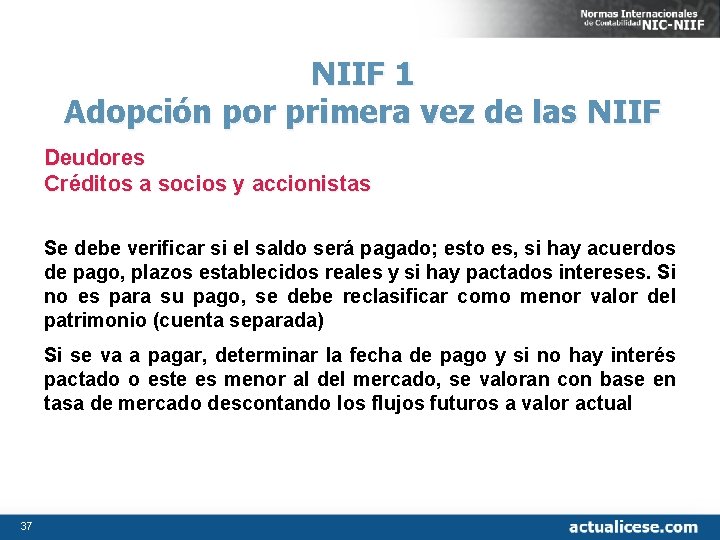 NIIF 1 Adopción por primera vez de las NIIF Deudores Créditos a socios y