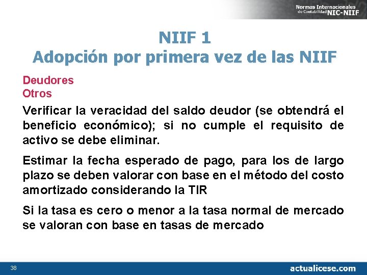 NIIF 1 Adopción por primera vez de las NIIF Deudores Otros Verificar la veracidad