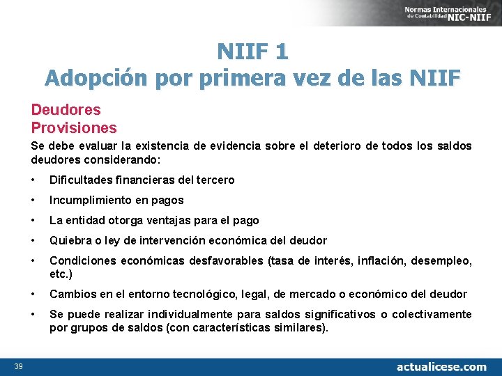 NIIF 1 Adopción por primera vez de las NIIF Deudores Provisiones Se debe evaluar