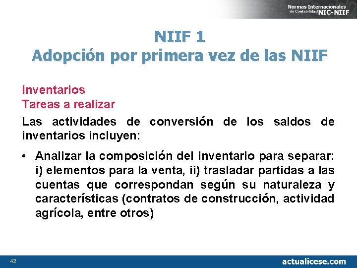 NIIF 1 Adopción por primera vez de las NIIF Inventarios Tareas a realizar Las