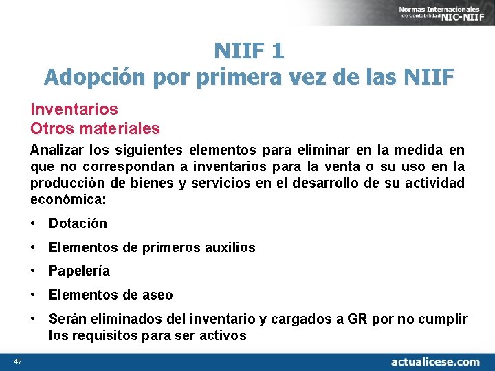 NIIF 1 Adopción por primera vez de las NIIF Inventarios Otros materiales Analizar los