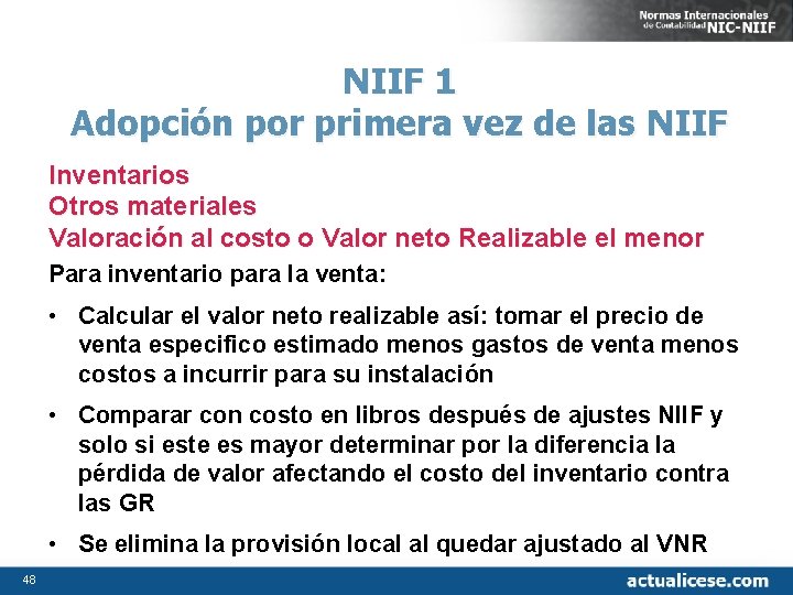 NIIF 1 Adopción por primera vez de las NIIF Inventarios Otros materiales Valoración al