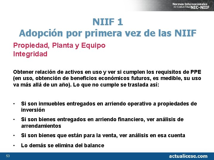 NIIF 1 Adopción por primera vez de las NIIF Propiedad, Planta y Equipo Integridad