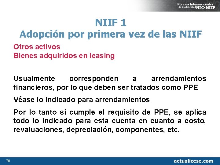 NIIF 1 Adopción por primera vez de las NIIF Otros activos Bienes adquiridos en