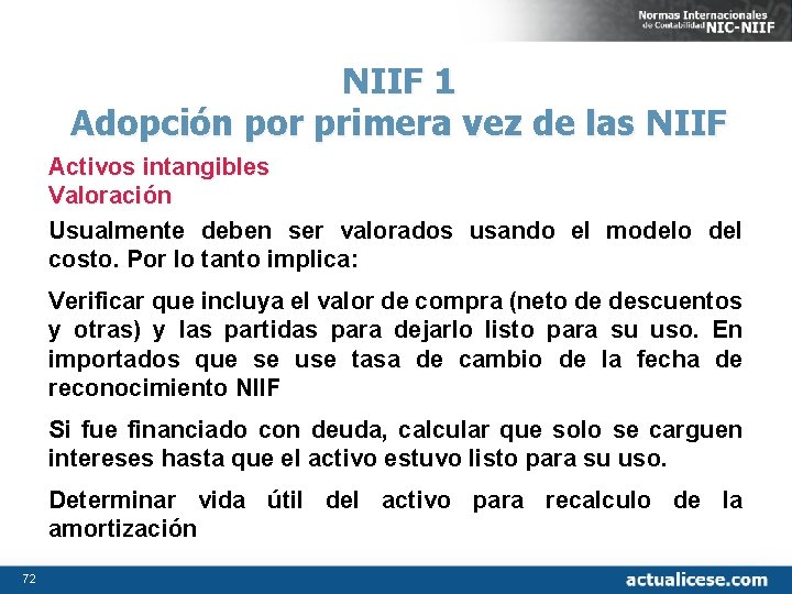 NIIF 1 Adopción por primera vez de las NIIF Activos intangibles Valoración Usualmente deben