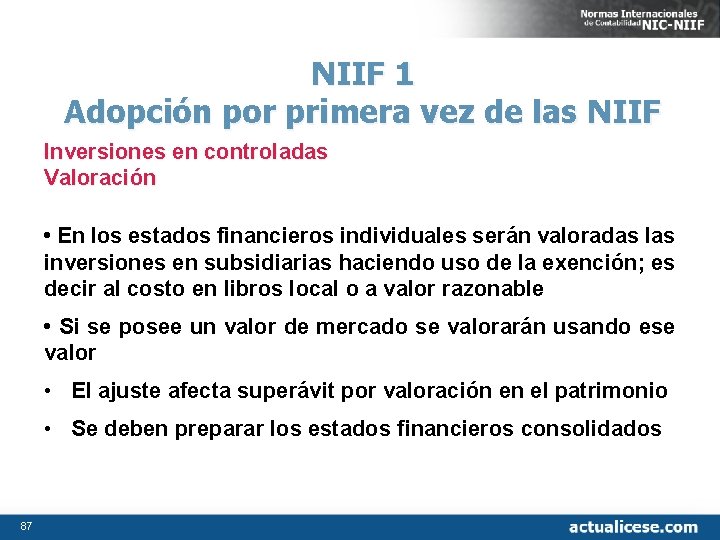 NIIF 1 Adopción por primera vez de las NIIF Inversiones en controladas Valoración •