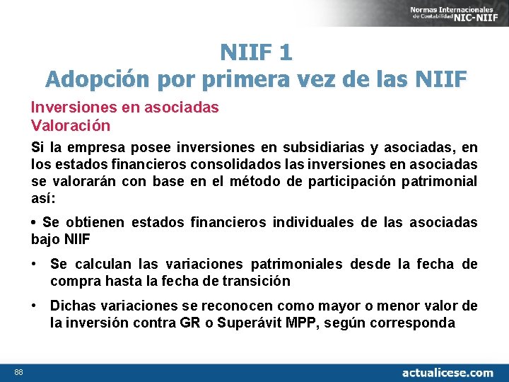 NIIF 1 Adopción por primera vez de las NIIF Inversiones en asociadas Valoración Si
