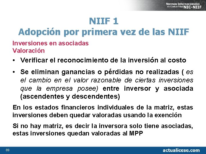 NIIF 1 Adopción por primera vez de las NIIF Inversiones en asociadas Valoración •