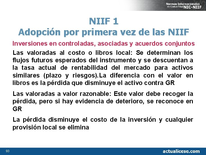 NIIF 1 Adopción por primera vez de las NIIF Inversiones en controladas, asociadas y