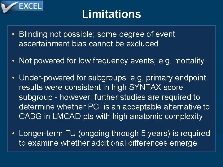 Limitations • Blinding not possible; some degree of event ascertainment bias cannot be excluded