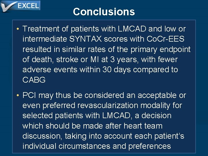 Conclusions • Treatment of patients with LMCAD and low or intermediate SYNTAX scores with