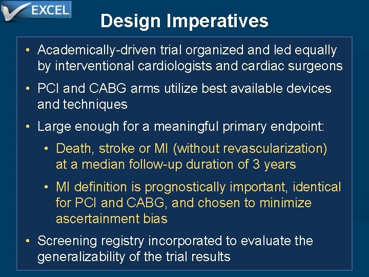 Design Imperatives • Academically-driven trial organized and led equally by interventional cardiologists and cardiac