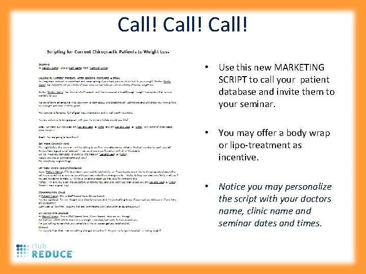 Call! • Use this new MARKETING SCRIPT to call your patient database and invite